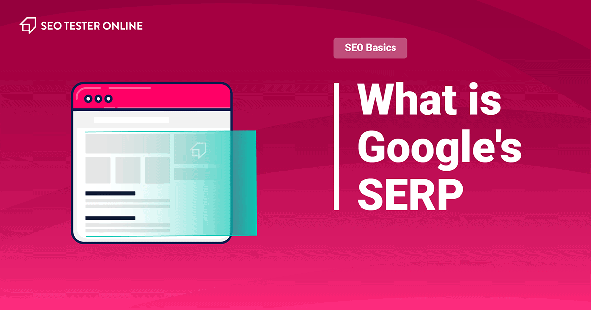What is Google's SERP and how does it work? SEO Tester Online